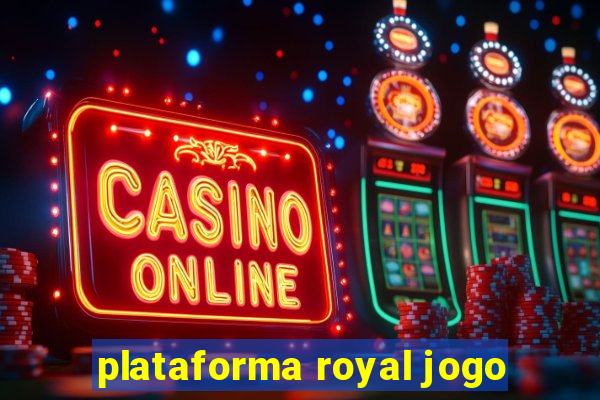 plataforma royal jogo